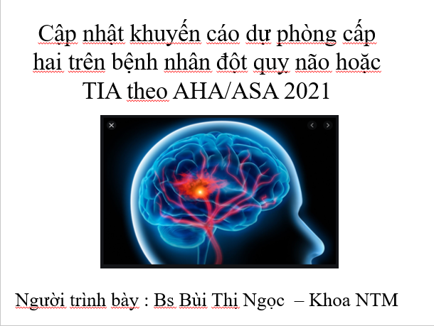 CẬP NHẬT KHUYẾN CÁO DỰ PHÒNG CẤP 2 TRÊN BỆNH NHÂN ĐỘT QUỴ NHỒI MÁU NÃO VÀ CƠN TIA THEO AHA/ASA 2021